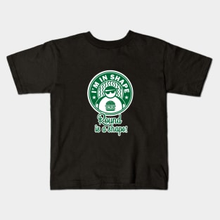 I'm in shape, Round is a shape Kids T-Shirt